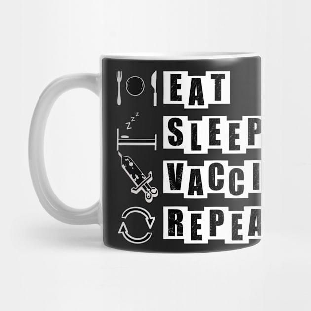 Eat, Sleep, Vaccinate, Repeat - black by BusyMonkeys